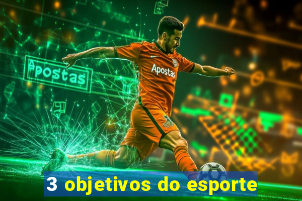 3 objetivos do esporte